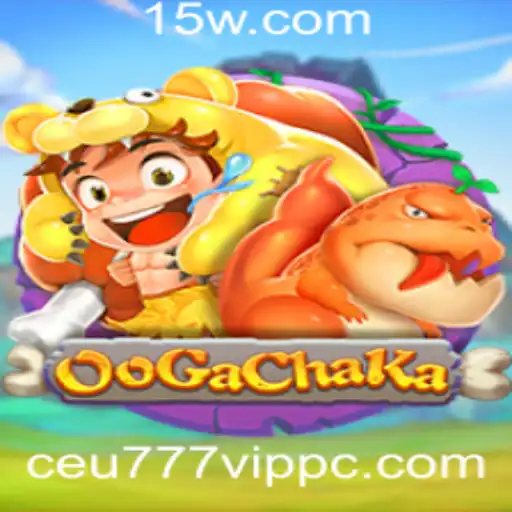 OoGaChaKa: Descubra o Universo Envolvente do Jogo com Ceu777 VIP